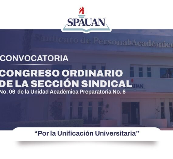 CONGRESO ORDINARIO DE LA SECCIÓN SINDICAL No. 06 DE LA UNIDAD ACADÉMICA PREPARATORIA NO. 6